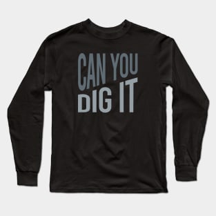 Geology Pun Can You Dig It Long Sleeve T-Shirt